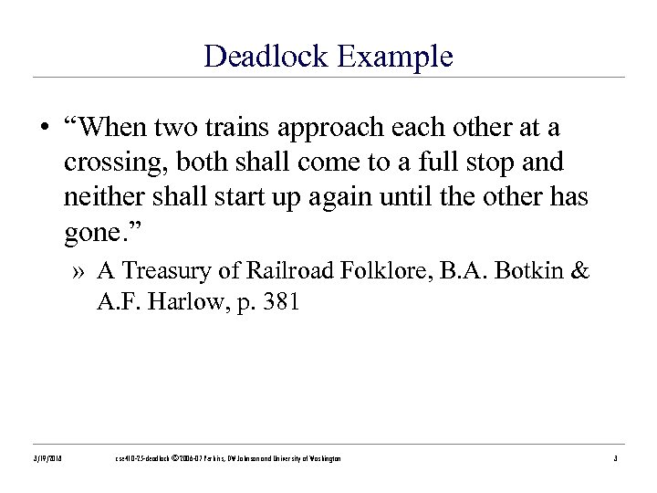 Deadlock Example • “When two trains approach each other at a crossing, both shall
