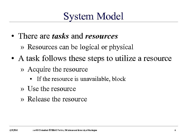 System Model • There are tasks and resources » Resources can be logical or