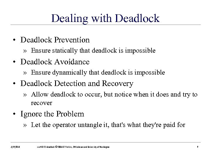 Dealing with Deadlock • Deadlock Prevention » Ensure statically that deadlock is impossible •