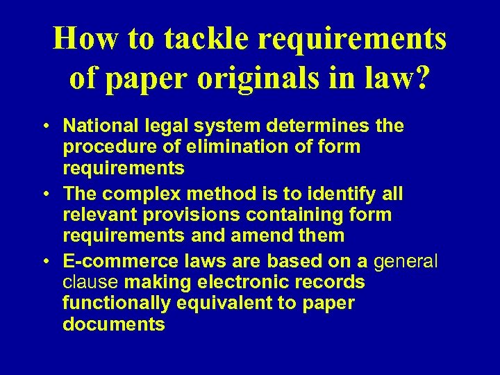 How to tackle requirements of paper originals in law? • National legal system determines