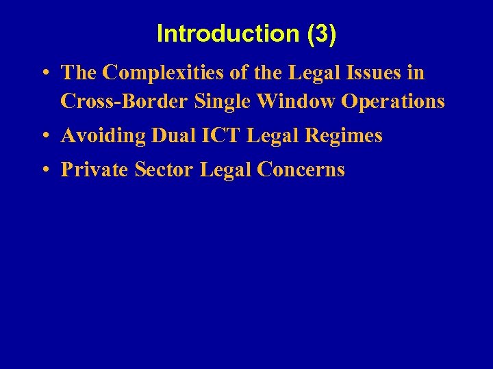 Introduction (3) • The Complexities of the Legal Issues in Cross-Border Single Window Operations