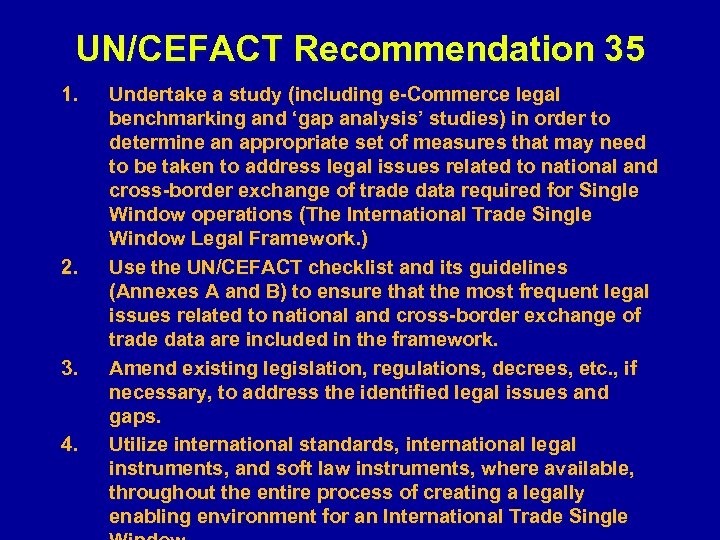 UN/CEFACT Recommendation 35 1. 2. 3. 4. Undertake a study (including e-Commerce legal benchmarking