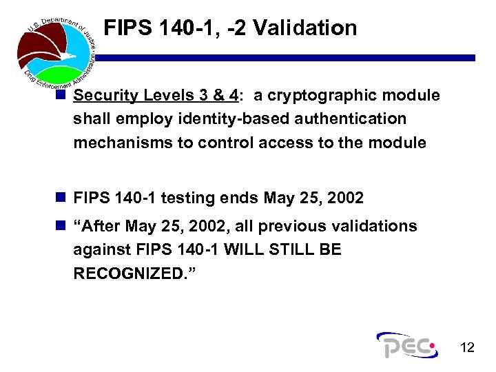 FIPS 140 -1, -2 Validation n Security Levels 3 & 4: a cryptographic module