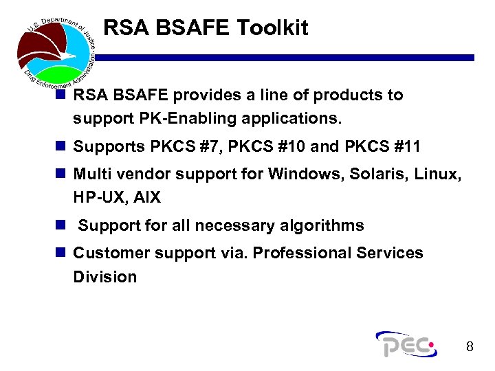RSA BSAFE Toolkit n RSA BSAFE provides a line of products to support PK-Enabling