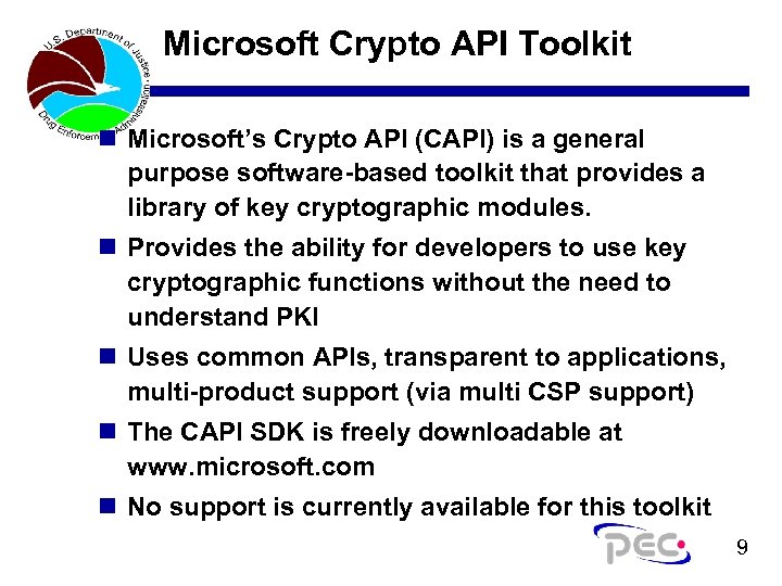 Microsoft Crypto API Toolkit n Microsoft’s Crypto API (CAPI) is a general purpose software-based