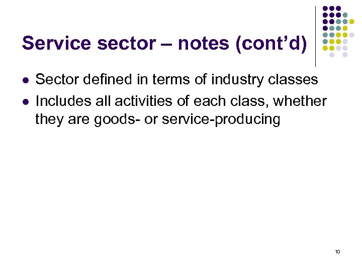 Service sector – notes (cont’d) l l Sector defined in terms of industry classes