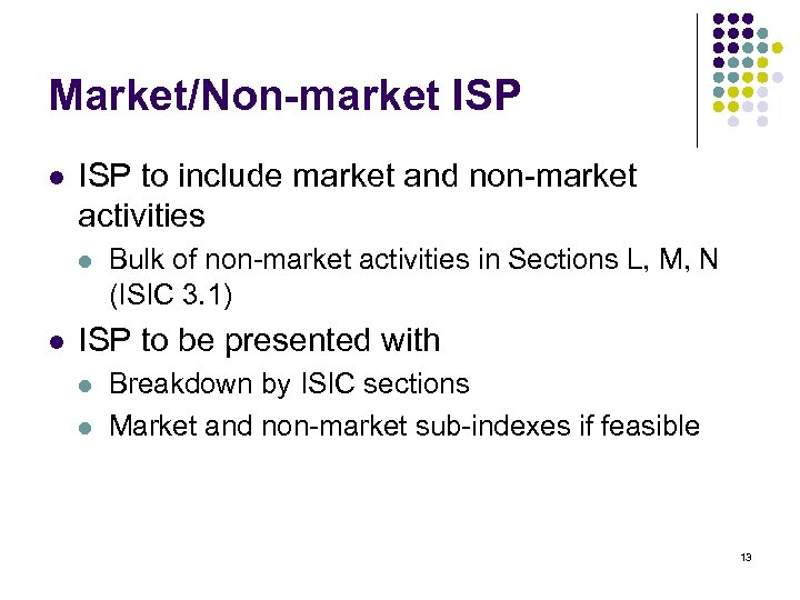 Market/Non-market ISP l ISP to include market and non-market activities l l Bulk of