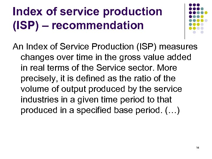 Index of service production (ISP) – recommendation An Index of Service Production (ISP) measures
