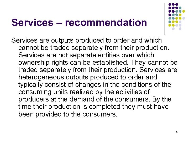 Services – recommendation Services are outputs produced to order and which cannot be traded