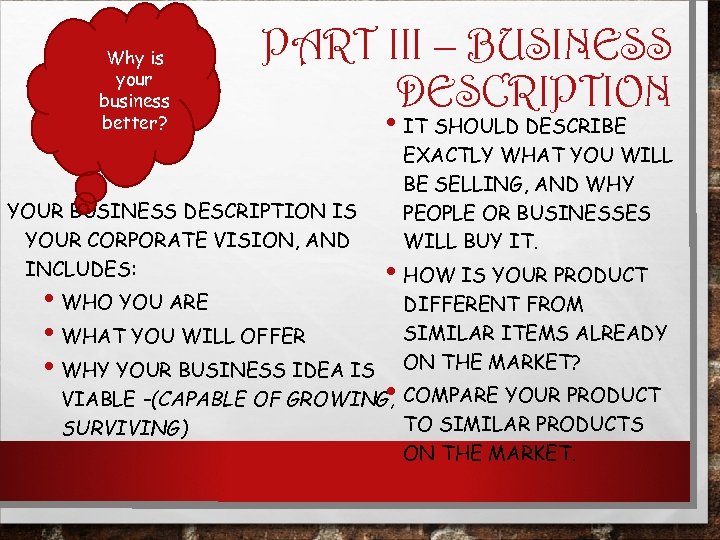 Why is your business better? PART III – BUSINESS DESCRIPTION YOUR BUSINESS DESCRIPTION IS