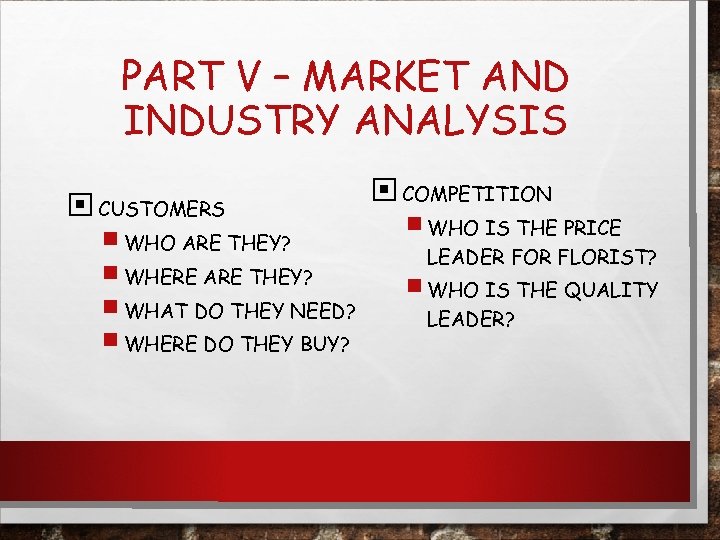 PART V – MARKET AND INDUSTRY ANALYSIS CUSTOMERS WHO ARE THEY? WHERE ARE THEY?