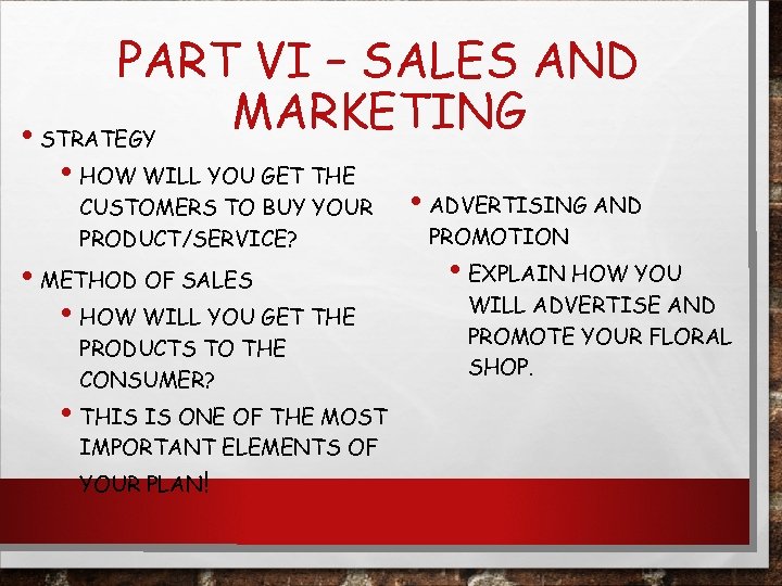 PART VI – SALES AND MARKETING • STRATEGY • HOW WILL YOU GET THE