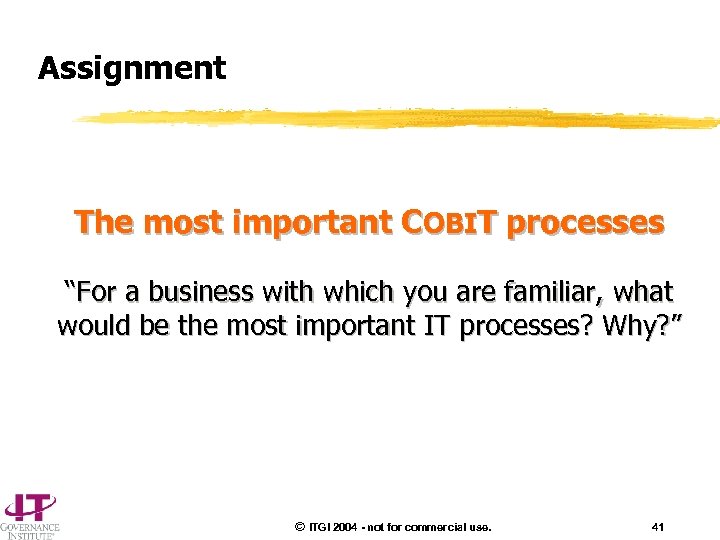 Assignment The most important COBIT processes “For a business with which you are familiar,