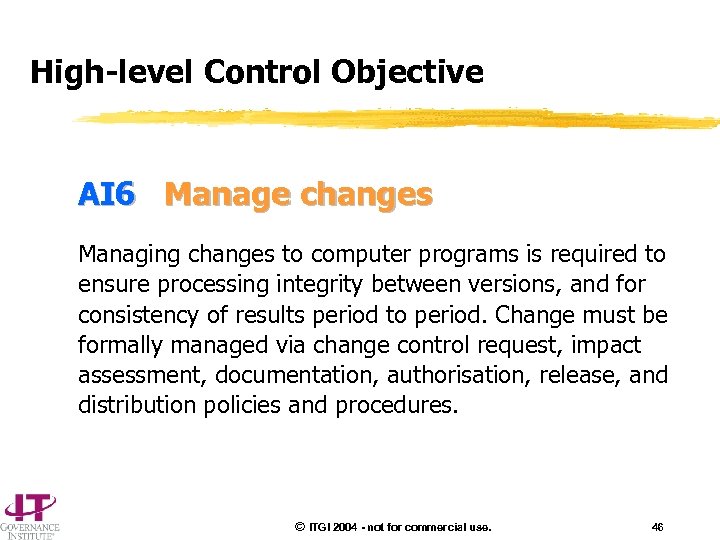 High-level Control Objective AI 6 Manage changes Managing changes to computer programs is required