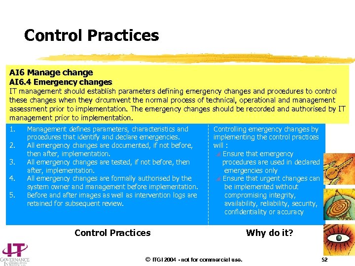 Control Practices AI 6 Manage change AI 6. 4 Emergency changes IT management should