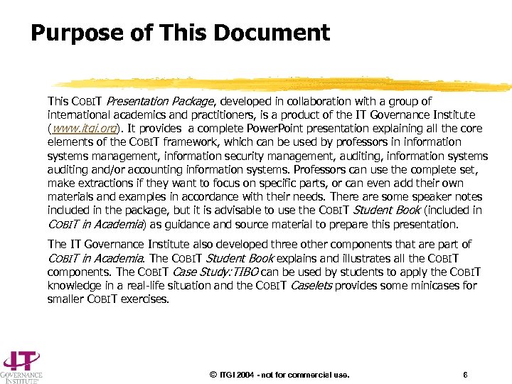 Purpose of This Document This COBIT Presentation Package, developed in collaboration with a group