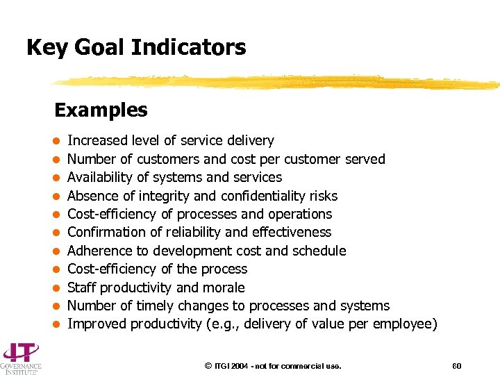 Key Goal Indicators Examples l l l Increased level of service delivery Number of