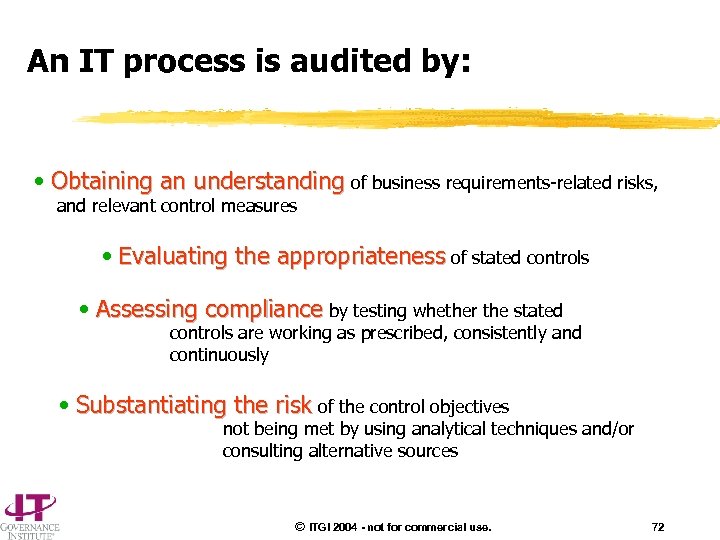 An IT process is audited by: • Obtaining an understanding of business requirements-related risks,