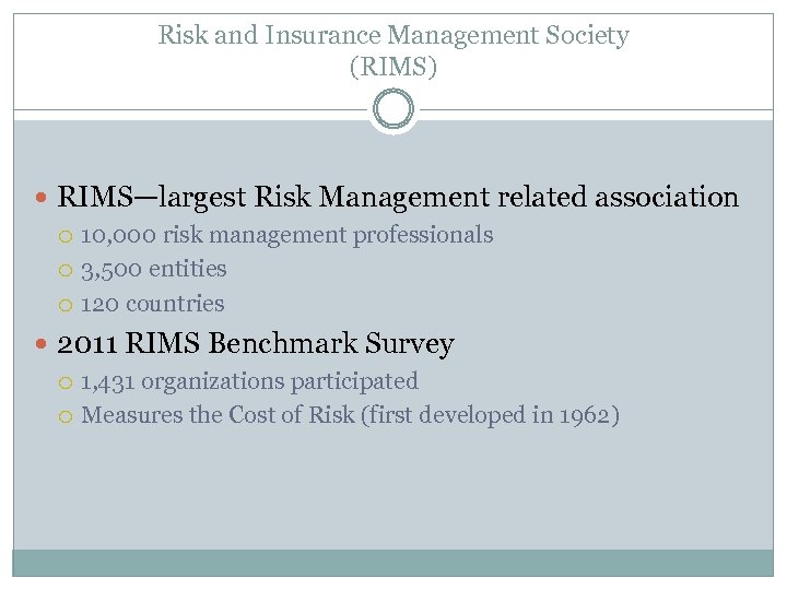 Risk and Insurance Management Society (RIMS) RIMS—largest Risk Management related association 10, 000 risk