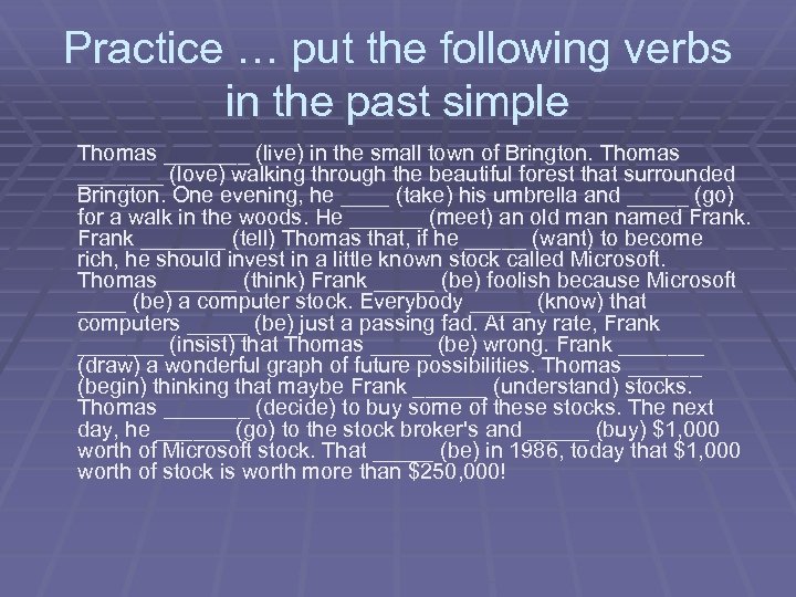 Practice … put the following verbs in the past simple Thomas _______ (live) in