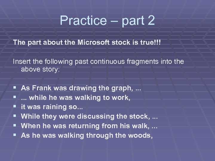 Practice – part 2 The part about the Microsoft stock is true!!! Insert the