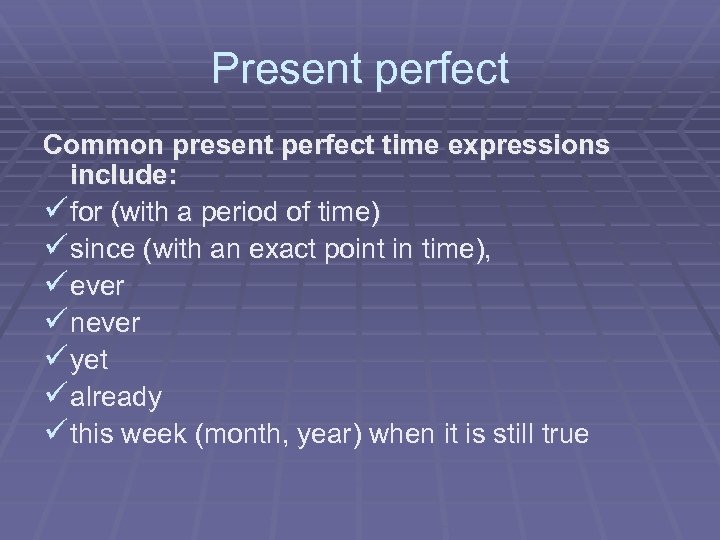 Present perfect Common present perfect time expressions include: ü for (with a period of