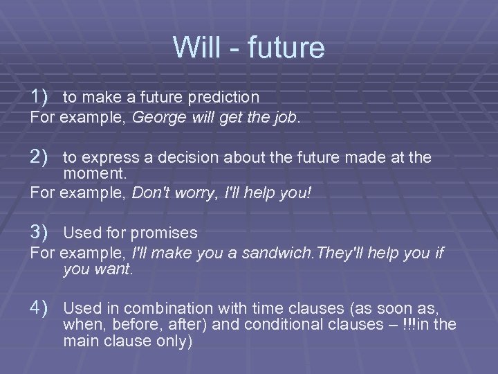 Will - future 1) to make a future prediction For example, George will get