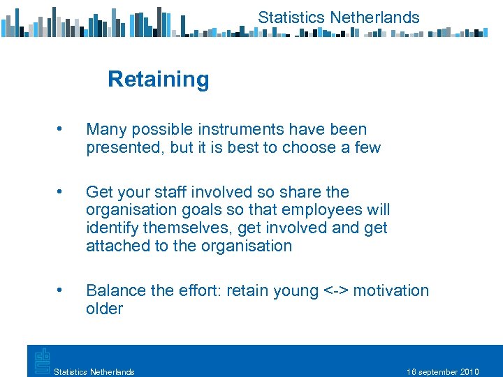 Statistics Netherlands Retaining • Many possible instruments have been presented, but it is best