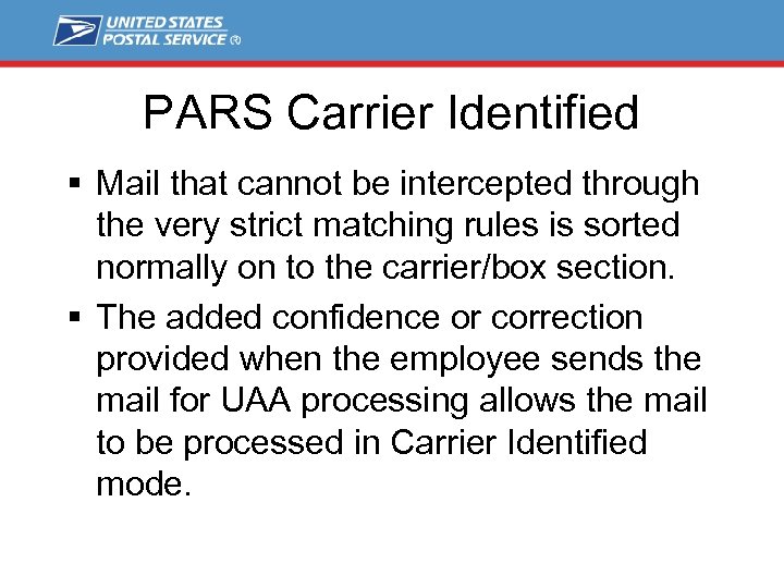 PARS Carrier Identified § Mail that cannot be intercepted through the very strict matching