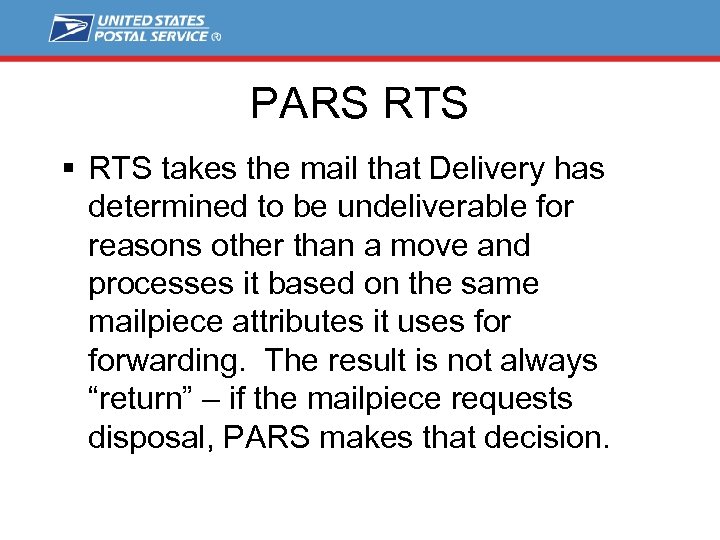 PARS RTS § RTS takes the mail that Delivery has determined to be undeliverable