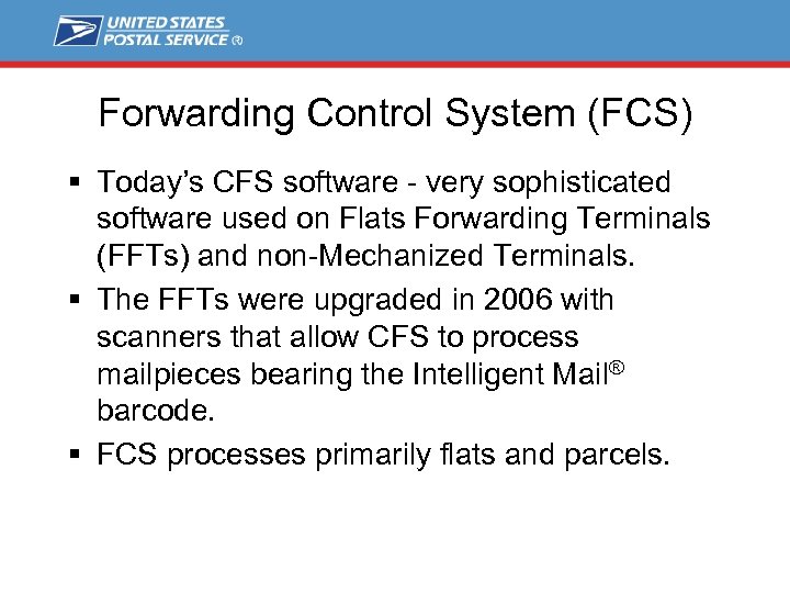 Forwarding Control System (FCS) § Today’s CFS software - very sophisticated software used on