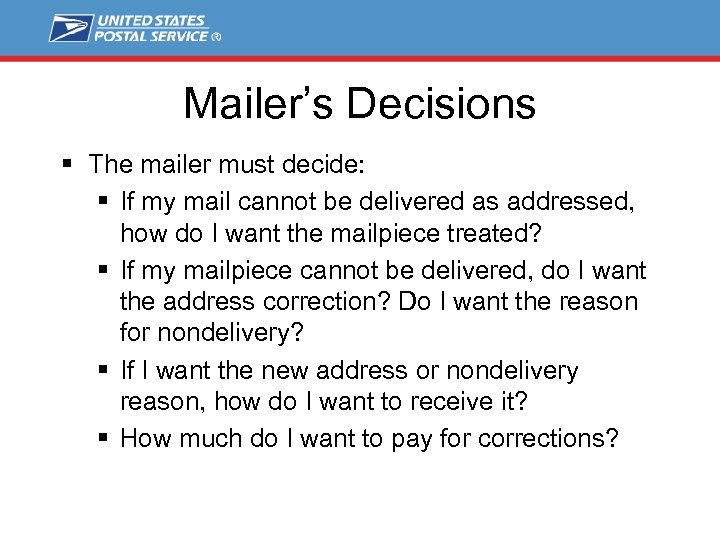 Mailer’s Decisions § The mailer must decide: § If my mail cannot be delivered