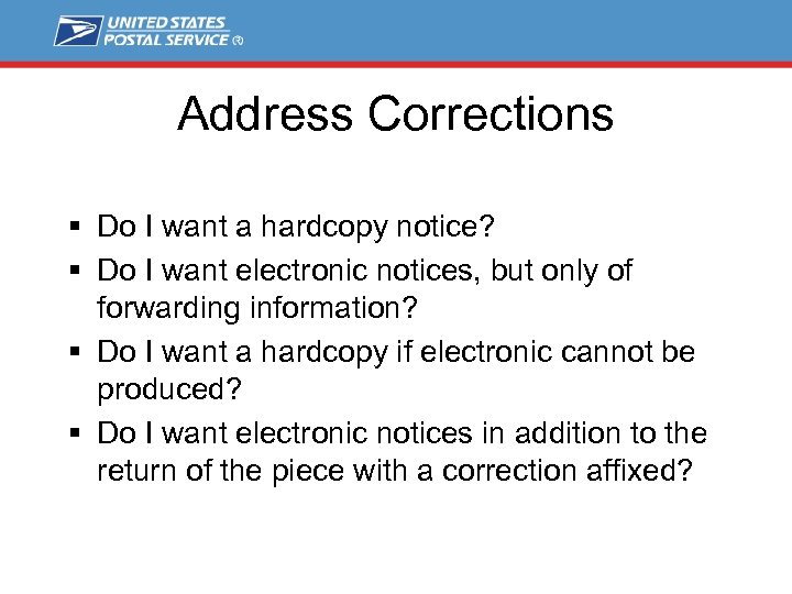 Address Corrections § Do I want a hardcopy notice? § Do I want electronic