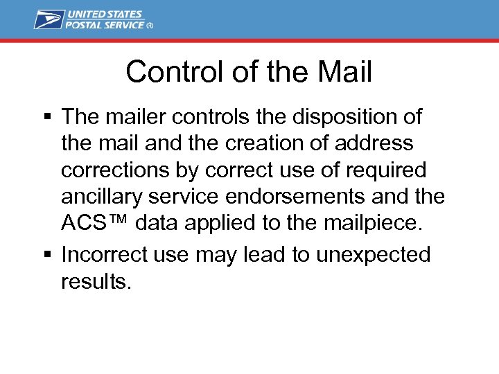 Control of the Mail § The mailer controls the disposition of the mail and