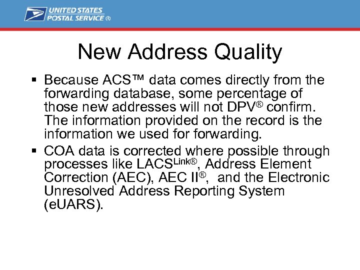 New Address Quality § Because ACS™ data comes directly from the forwarding database, some