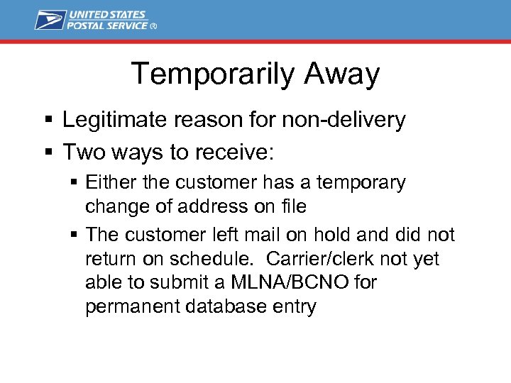 Temporarily Away § Legitimate reason for non-delivery § Two ways to receive: § Either