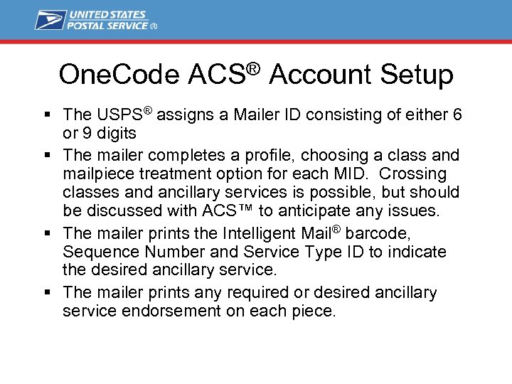 One. Code ACS® Account Setup § The USPS® assigns a Mailer ID consisting of