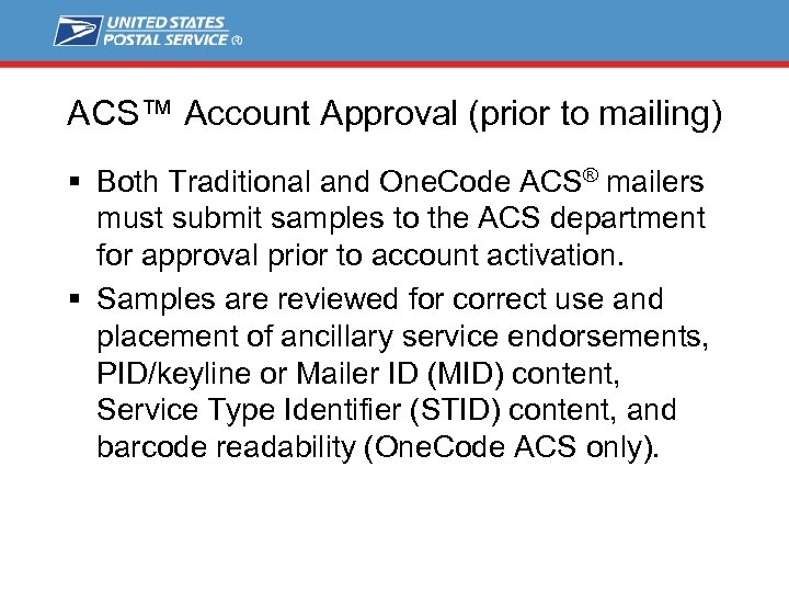 ACS™ Account Approval (prior to mailing) § Both Traditional and One. Code ACS® mailers