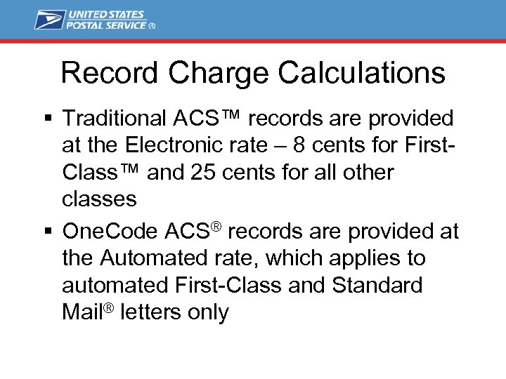 Record Charge Calculations § Traditional ACS™ records are provided at the Electronic rate –