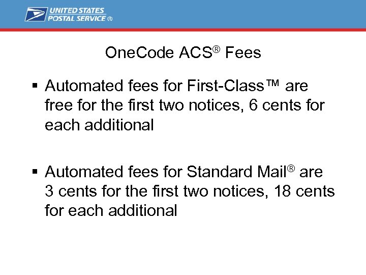 One. Code ACS® Fees § Automated fees for First-Class™ are free for the first