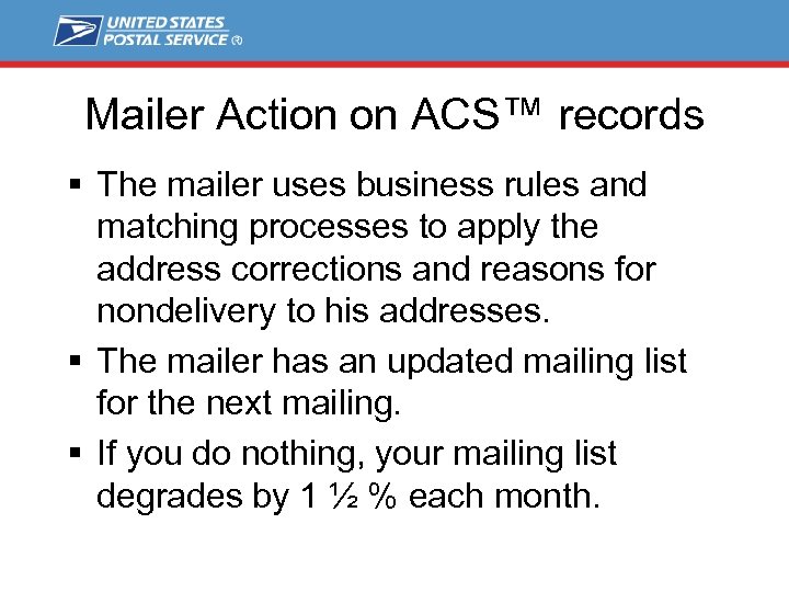 Mailer Action on ACS™ records § The mailer uses business rules and matching processes