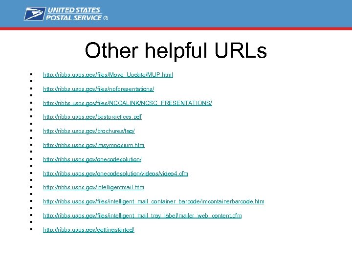 Other helpful URLs § § § § § § http: //ribbs. usps. gov/files/Move_Update/MUP. html