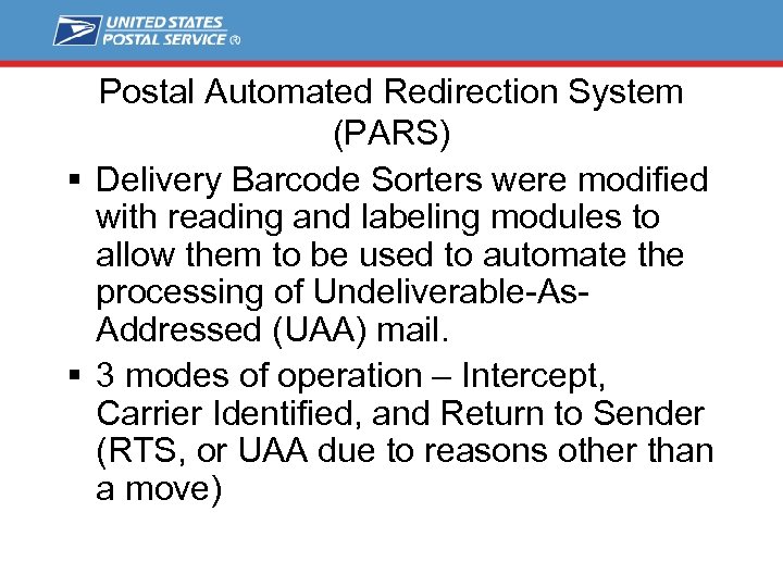 Postal Automated Redirection System (PARS) § Delivery Barcode Sorters were modified with reading and