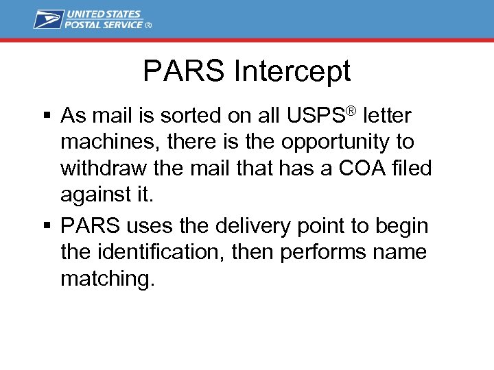 PARS Intercept § As mail is sorted on all USPS® letter machines, there is