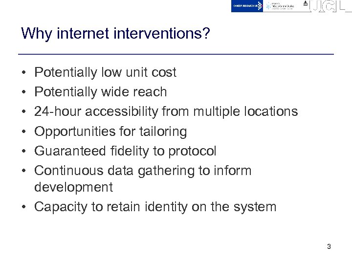Why internet interventions? • • • Potentially low unit cost Potentially wide reach 24