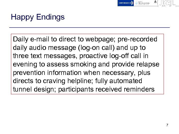 Happy Endings Daily e-mail to direct to webpage; pre-recorded daily audio message (log-on call)