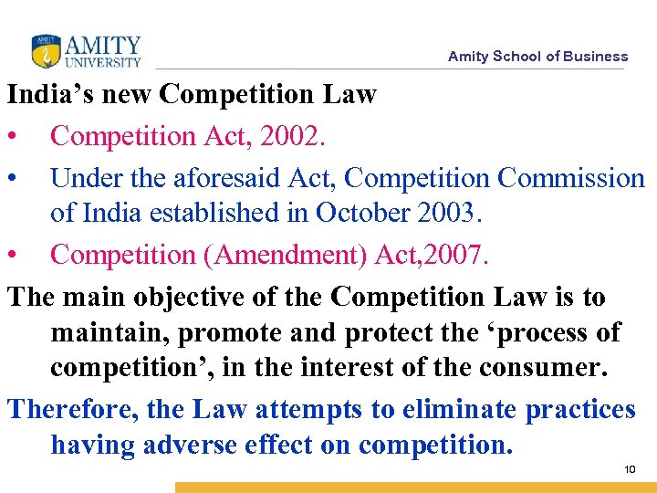 Amity School of Business India’s new Competition Law • Competition Act, 2002. • Under