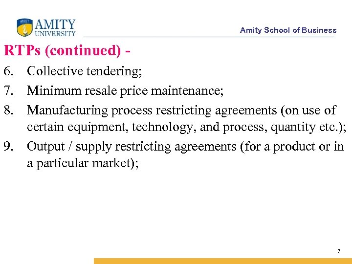 Amity School of Business RTPs (continued) 6. Collective tendering; 7. Minimum resale price maintenance;