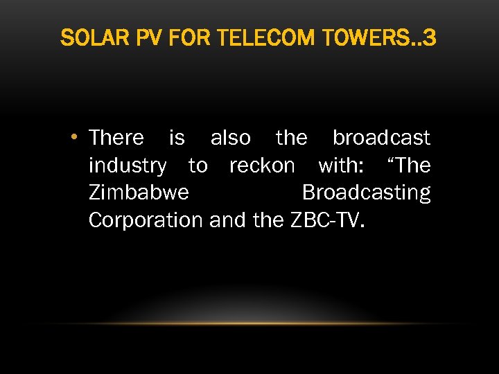 SOLAR PV FOR TELECOM TOWERS. . 3 • There is also the broadcast industry