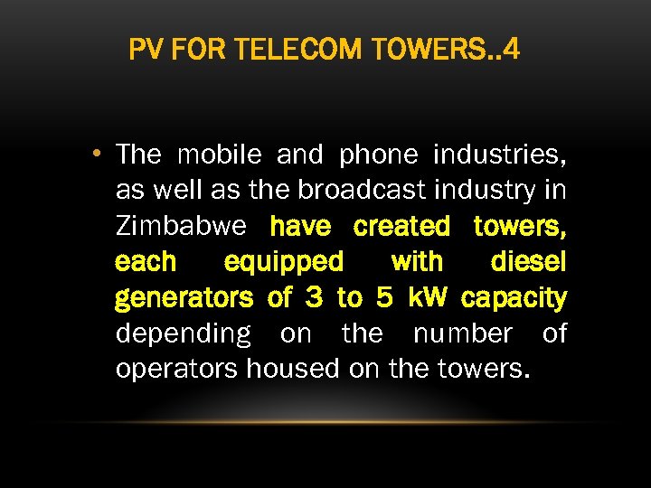 PV FOR TELECOM TOWERS. . 4 • The mobile and phone industries, as well